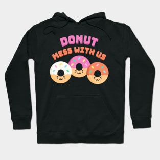 Donut Mess With Us! Punny Donut Hoodie